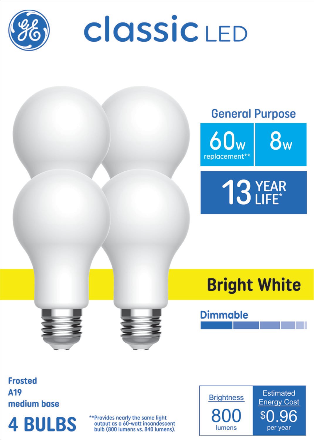 slide 1 of 5, GE Classic 60 -Watt EQ A19 Bright white Medium base (E-26) Dimmable LED General purpose Light Bulb 4 -Pack, 1 ct