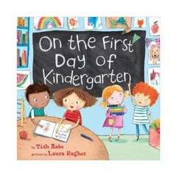 Harper Collins On the First Day of Kindergarten - by Tish Rabe, Laura Hughes (Hardcover)