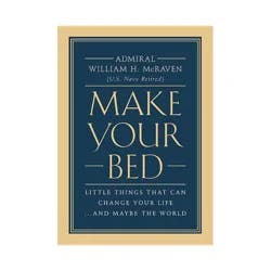 Hachette Book Group Make Your Bed : Little Things That Can Change Your Life... and Maybe the World - by William H. McRaven (Hardcover)