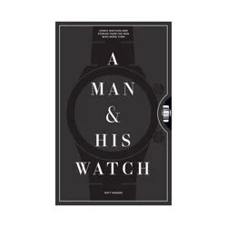 Hachette Book Group A Man & His Watch - by Matt Hranek (Hardcover)