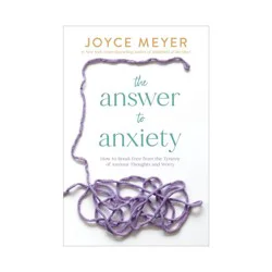 Hachette Book Group The Answer to Anxiety - by Joyce Meyer (Hardcover)