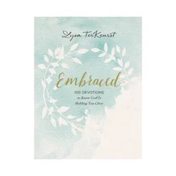 Harper Christian Embraced : 100 Devotions to Know God Is Holding You Close - by Lysa TerKeurst (Hardcover)