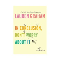 Random House In Conclusion, Don'T Worry About It - By Lauren Graham ( Hardcover )
