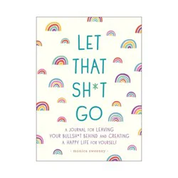 Macmillan Publishers Let That Sh*t Go - (Zen as F*ck Journals) by Monica Sweeney (Paperback)