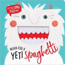 Make Believe Ideas Never Feed a Yeti Spaghetti - by Rosie Greening (Hardcover)