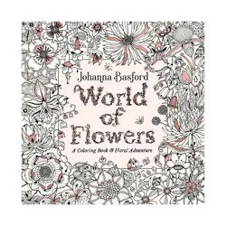 Penguin Publishing World Of Flowers : A Coloring Book & Floral Adventure - By Johanna Basford ( Paperback )