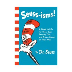 Dr. Seuss Seuss-Isms! A Guide To Life (Hardcover) - by Dr Seuss