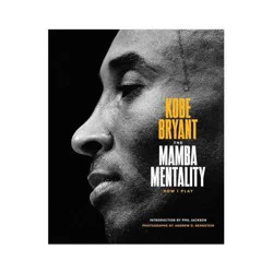 Macmillan Publishers Mamba Mentality : How I Play - By Kobe Bryant ( Hardcover )