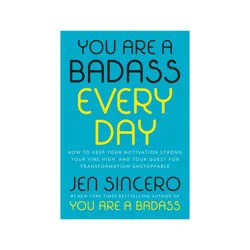 Penguin Publishing You Are a Badass Every Day : How to Keep Your Motivation Strong, Your Vibe High, and Your Quest for - by Jen Sincero (Hardcover)