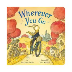 Hachette Book Group Wherever You Go - by Pat Zietlow Miller (Board Book)