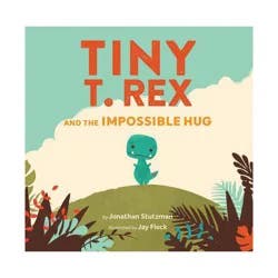 Readerlink Tiny T. Rex and the Impossible Hug - by Jonathan Stutzman (School And Library)