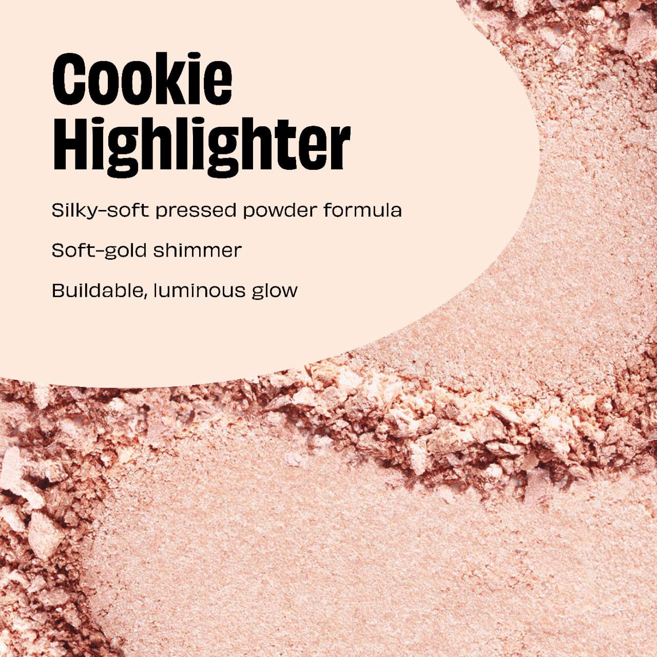 slide 4 of 6, Benefit Cosmetics Cookie and Tickle Shimmer Finish Powder Highlighters Cookie, 0.28 oz / 8 gram