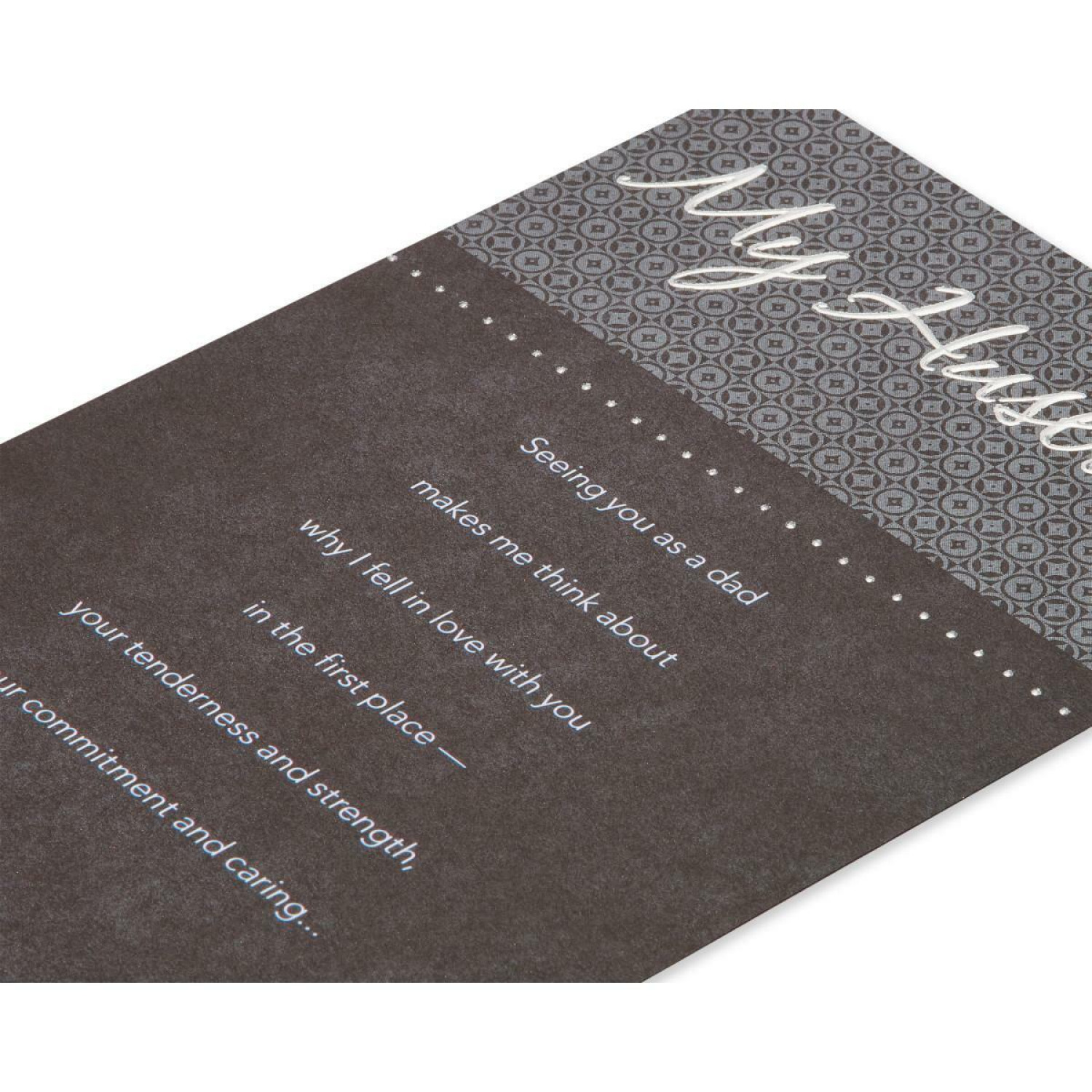 slide 5 of 5, American Greetings Celebrate the man you love with a thoughtful Father''s Day card! American Greetings Father''s Day cards are sure to make him feel amazing on his special day. Expertly written words of love and thanks are carefully crafted into meaningful father''s day cards to help you tell your husband you love the words they deserve to hear. American Greetings offers exceptional greeting cards, gift wrap and celebration products so you can connect in ways that fit your personality and authentic style., 1 ct