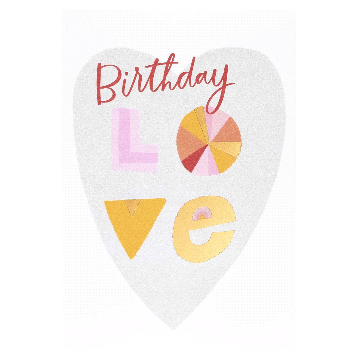 slide 5 of 17, American Greetings Sometimes a few words can say so much, and this heartfelt birthday card is a sweet example! The card features a large heart on the front, with a playful, colorful lettering design, complete with a full color pattern inside and gold hot stamp for an extra touch of shimmer. The message is perfect for partners, family members, dear friends, or anyone you want to send some love to on their big day!, 1 ct