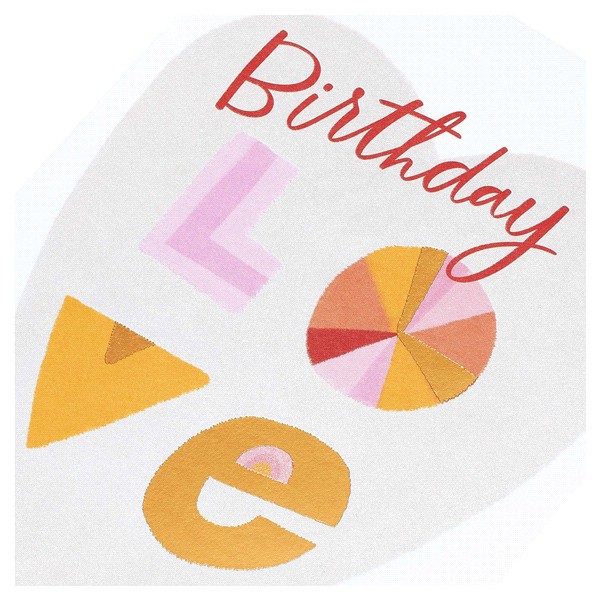 slide 8 of 17, American Greetings Sometimes a few words can say so much, and this heartfelt birthday card is a sweet example! The card features a large heart on the front, with a playful, colorful lettering design, complete with a full color pattern inside and gold hot stamp for an extra touch of shimmer. The message is perfect for partners, family members, dear friends, or anyone you want to send some love to on their big day!, 1 ct