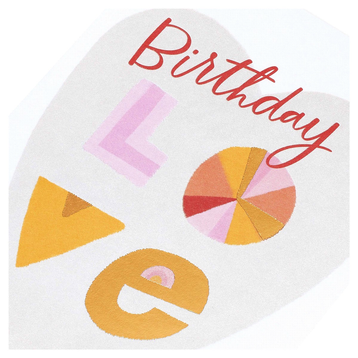 slide 15 of 17, American Greetings Sometimes a few words can say so much, and this heartfelt birthday card is a sweet example! The card features a large heart on the front, with a playful, colorful lettering design, complete with a full color pattern inside and gold hot stamp for an extra touch of shimmer. The message is perfect for partners, family members, dear friends, or anyone you want to send some love to on their big day!, 1 ct