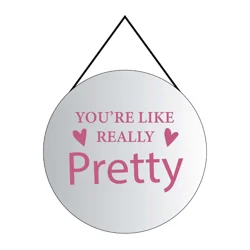 New View Round Mirror You're Like Really Pretty