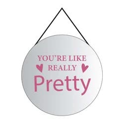 New View Round Mirror You're Like Really Pretty