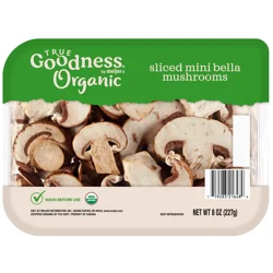 True Goodness Organic Sliced Mini Bella Mushrooms, 8 oz