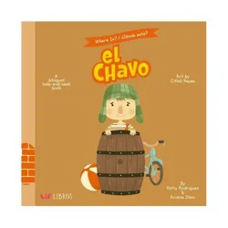 Gibbs Smith El Chavo : A Hide - By Patty Rodriguez & Ariana Stein ( Hardcover )