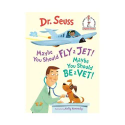 Dr. Seuss Maybe You Should Fly a Jet! Maybe You Should Be a Vet! - (Beginner Books(r)) by Dr Seuss (Hardcover)