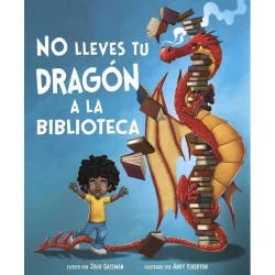 Capstone No Lleves Tu Dragon a la Biblioteca (Cuentos Ilustrados de Ficcion) - by Julie Gassman (Paperback)