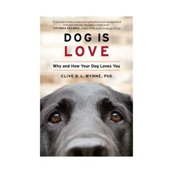 Houghton Mifflin Dog Is Love - by Clive D L Wynne (Paperback)