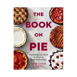 Harper Collins The Book on Pie - by Erin Jeanne McDowell (Hardcover)
