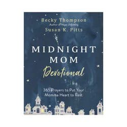 Random House Midnight Mom Devotional: 365 Prayers to Put Your Momma Heart - By Becky Thompson and Susan Pitts (Hardcover)