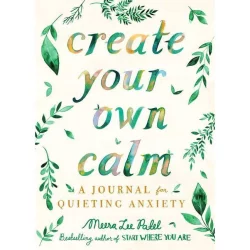 Penguin Publishing Create Your Own Calm - by Meera Lee Patel (Paperback)