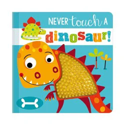 Readerlink Never Touch a Dinosaur - by Stuart Lynch (Board Book)