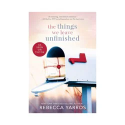 Macmillan Publishers The Things We Leave Unfinished - by Rebecca Yarros (Paperback)