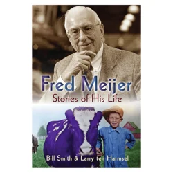 Non-Branded Fred Meijer Stories Of His Life By Bill Smith & Larry Ten Harmsel
