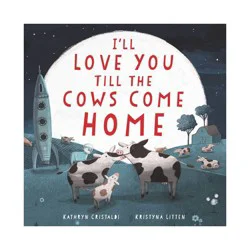 Harper Collins I'll Love You Till the Cows Come Home Board Book - by Kathryn Cristaldi