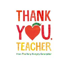 Penguin Publishing Thank You, Teacher from the Very Hungry Caterpillar - by Eric Carle (Hardcover)