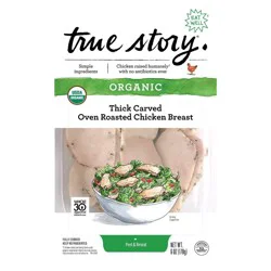 True Story Organic Thick Cut Oven Roasted Chicken Breast - 6oz