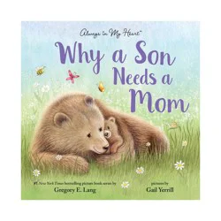 Sourcebooks Why a Son Needs a Mom: Celebrate Your Special Mother and Son Bond this Mother's Day in this Sweet Picture Book! - by Gregory Lang (Hardcover)