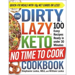 Random House The Dirty, Lazy, Keto No Time to Cook Cookbook: 100 Easy Recipes Ready in Under 30 Minutes - by Stephanie Laska (Paperback)
