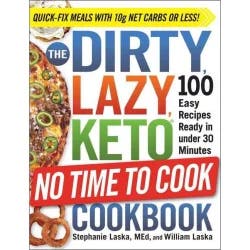 Random House The Dirty, Lazy, Keto No Time to Cook Cookbook: 100 Easy Recipes Ready in Under 30 Minutes - by Stephanie Laska (Paperback)