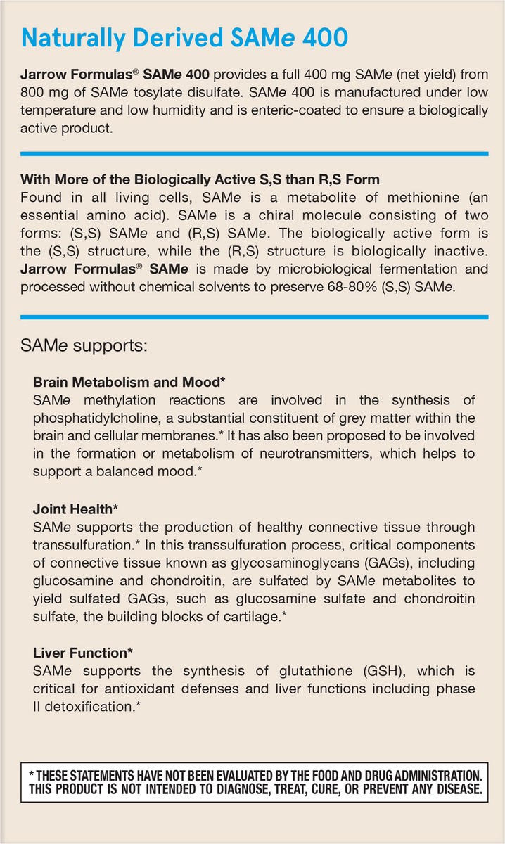 slide 7 of 11, Jarrow Formulas SAMe 400 mg - 30 Tablets - Highest Concentration of Active S,S Form - Supports Joint Health, Liver Function, Brain Metabolism & Antioxidant Defense - 30 Servings , 400 mg