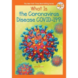 Penguin Publishing What Is the Coronavirus Disease Covid-19? - (Who HQ Now) by Burgan (Paperback)