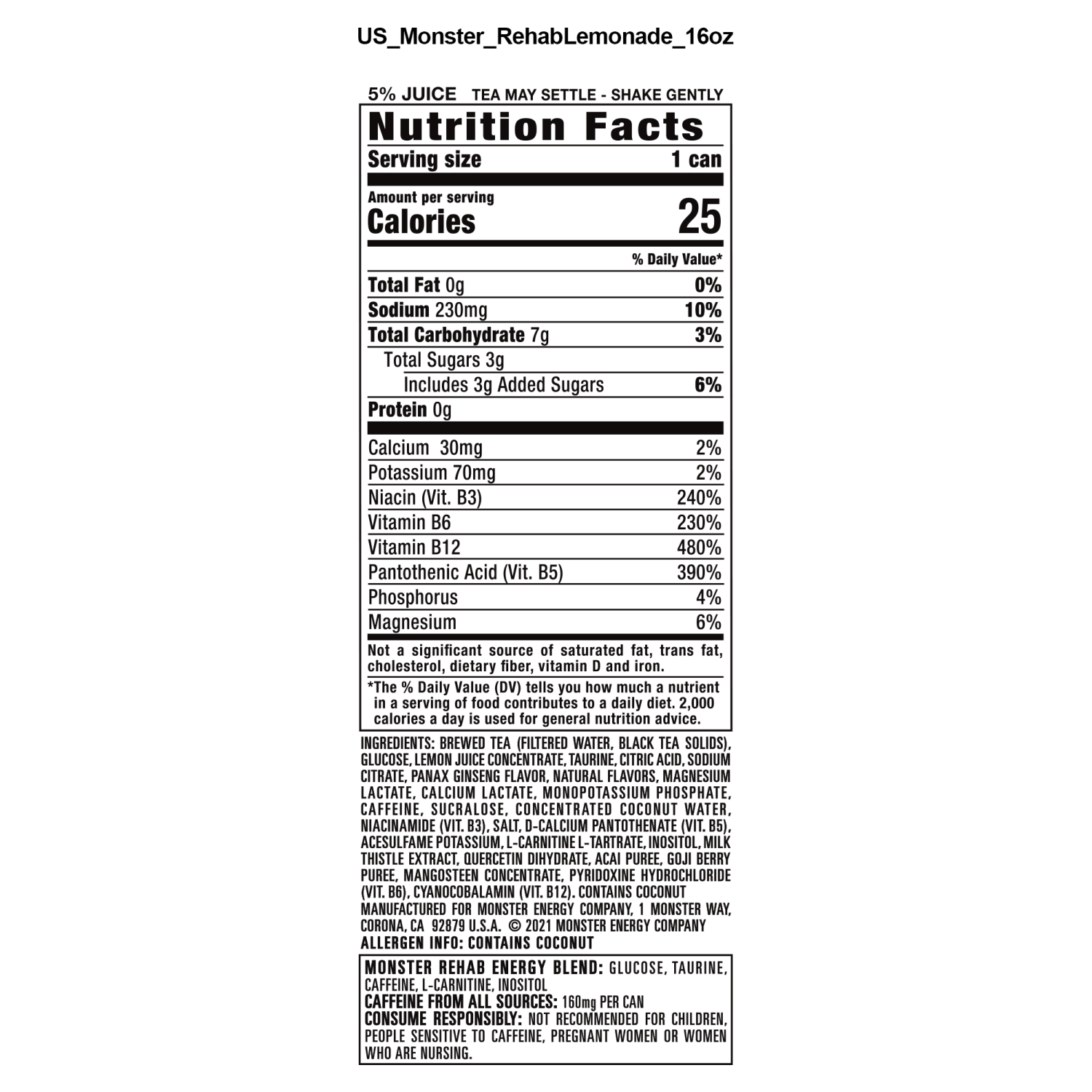 slide 2 of 5, Monster Energy It''s 2 P.M. Still sleeping, but who''s banging on the door? “Housekeeping!” Your eyes open to see a mermaid scooting across the floor. The housekeeper screams and mutters a prayer. This can''t be right. Your eyes close. It''s after 4 now. Your head''s pounding. So many questions. You''ve got to meet everyone downstairs in an hour to do it all again. Not a problem. You''re a professional. You crack open a Rehab Monster Tea + Lemonade and let the watermelon-infused electrolytes, vitamins, and botanicals work their life-giving, hydration magic. Congrats, You''re back from the dead., 15.5 oz