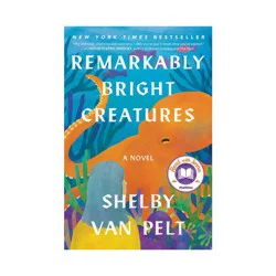 Harper Collins Remarkably Bright Creatures - by Shelby Van Pelt (Hardcover)