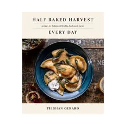 Random House Half Baked Harvest Every Day - by Tieghan Gerard (Hardcover)