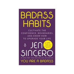 Penguin Publishing Badass Habits: Cultivate the Confidence, Boundaries, and Kno - by Jen Sincero (Paperback)