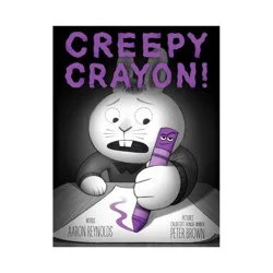 Simon & Schuster Creepy Crayon! - (Creepy Tales!) by Aaron Reynolds (Hardcover)