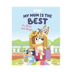 Penguin Publishing BLUEY: MY MUM IS THE BEST - by Various (Hardcover)