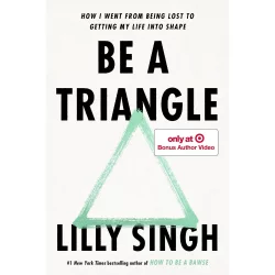 Random House Be A Triangle - Target Exclusive Edition by Lilly Singh (Hardcover)