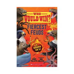 Scholastic Who Would Win?: Fiercest Feuds - by Jerry Pallotta (Hardcover)