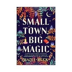 Harper Collins Small Town, Big Magic - (Witchlore) by Hazel Beck (Paperback)